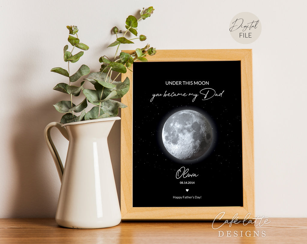 Custom Moon Phase Printable, Moon Phase Gift for Dad, Father's Day Thoughtful Gift, Personalized Digital Moon Phase Birthday Gift Print, Custom Moon Phase Card, First Fathers Day Gift from baby printable poster for picture frame, Under this moon you became my dad