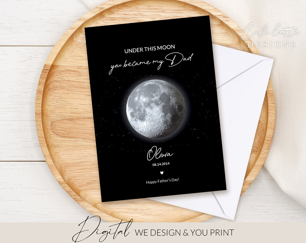 Custom Moon Phase Printable, Moon Phase Gift for Dad, Father's Day Thoughtful Gift, Personalized Digital Moon Phase Birthday Gift Print, Custom Moon Phase Card, First Fathers Day Gift from baby printable poster for picture frame, Under this moon you became my dad